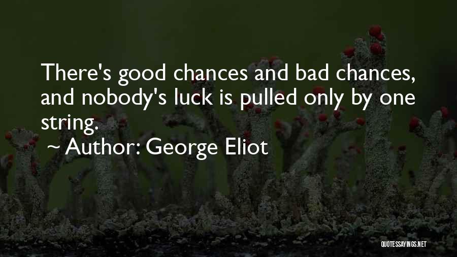 Good Luck And Bad Luck Quotes By George Eliot