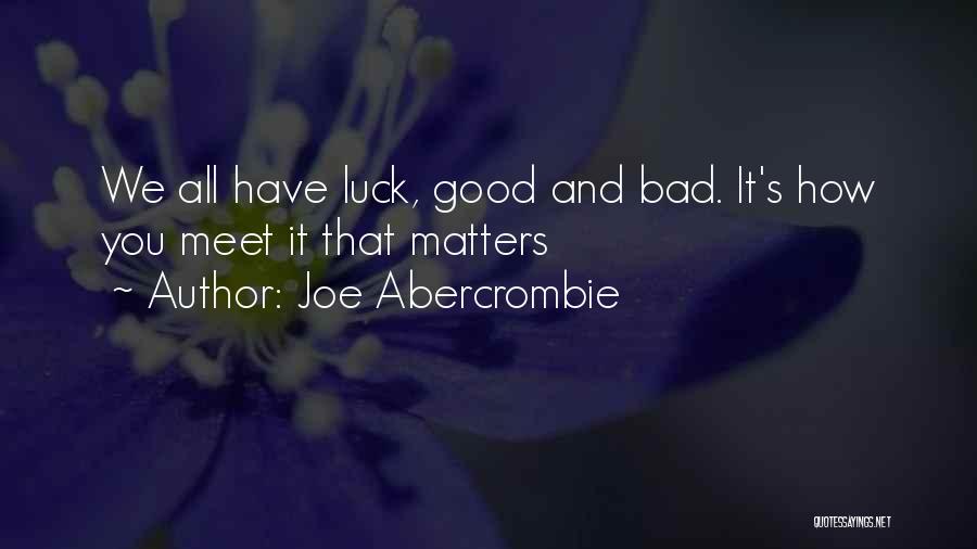 Good Luck And Bad Luck Quotes By Joe Abercrombie