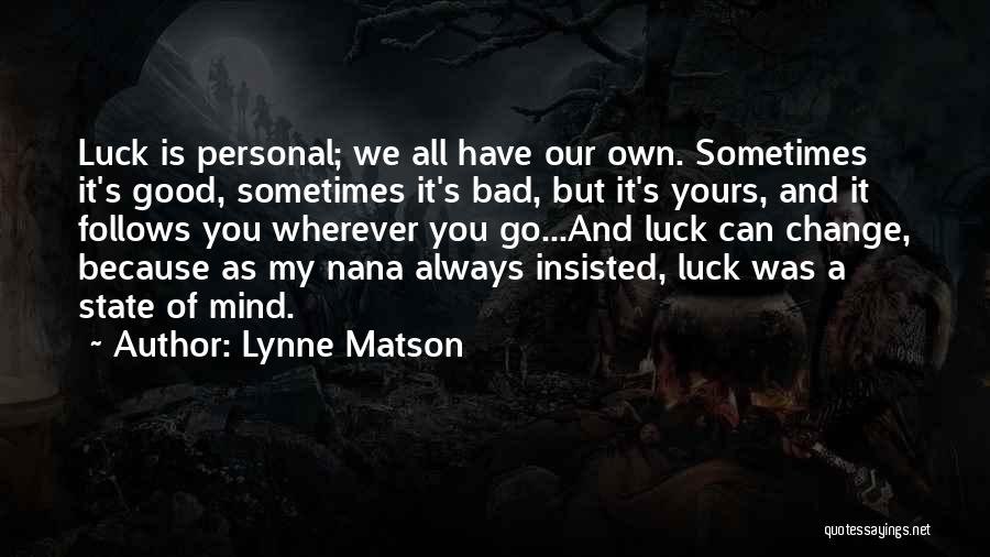 Good Luck And Bad Luck Quotes By Lynne Matson