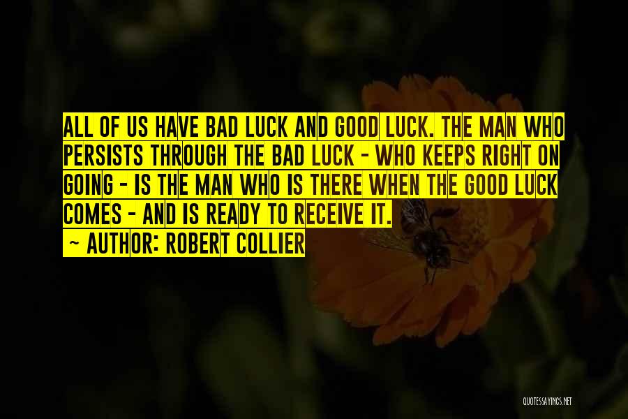 Good Luck And Bad Luck Quotes By Robert Collier