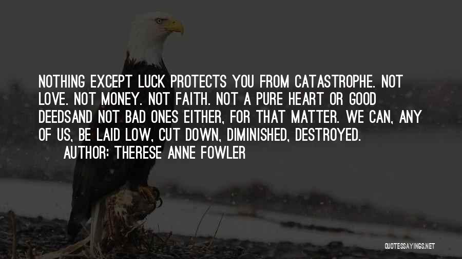 Good Luck And Bad Luck Quotes By Therese Anne Fowler