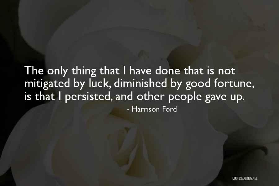 Good Luck And Other Quotes By Harrison Ford Good Luck And Other Quotes By Harrison Ford