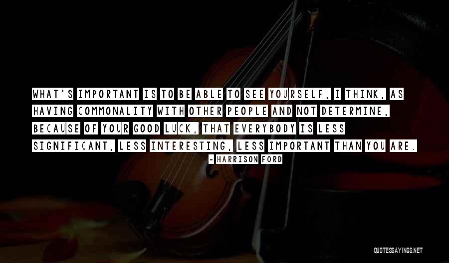 Good Luck And Other Quotes By Harrison Ford Good Luck And Other Quotes By Harrison Ford