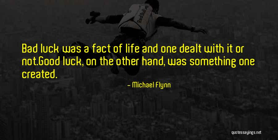 Good Luck And Other Quotes By Michael Flynn Good Luck And Other Quotes By Michael Flynn
