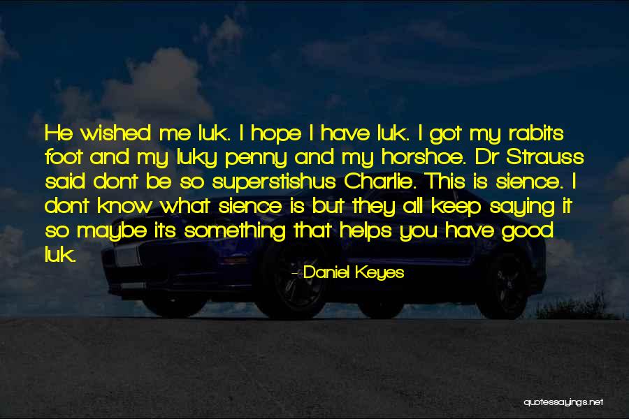 Good Luck Charm Quotes By Daniel Keyes Good Luck Charm Quotes By Daniel Keyes