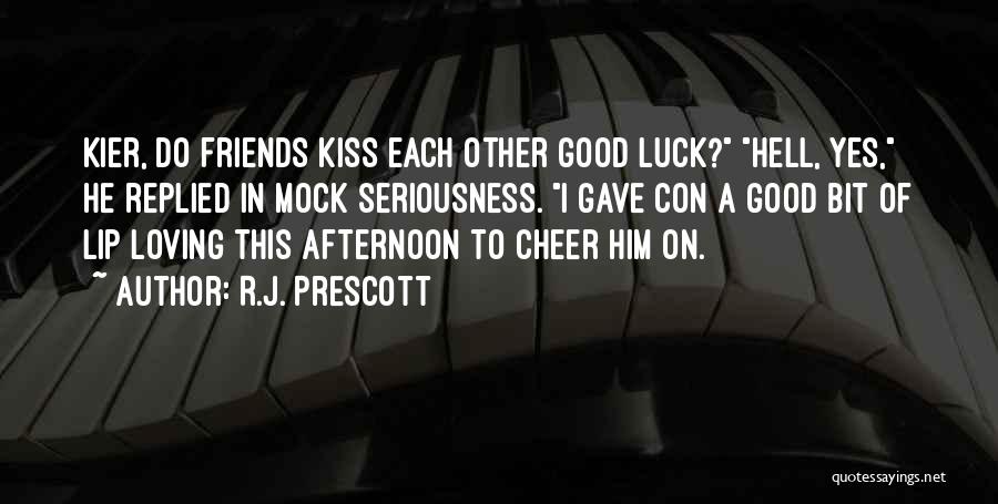 Good Luck Cheer Quotes By R.J. Prescott