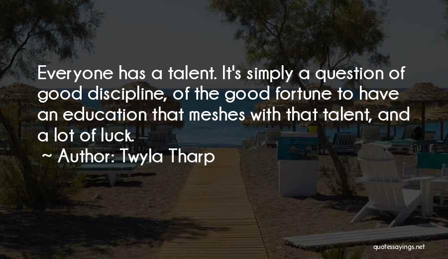 Good Luck Education Quotes By Twyla Tharp