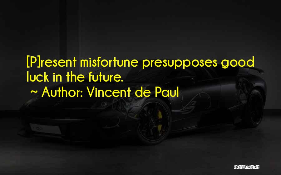 Good Luck For Future Quotes By Vincent De Paul