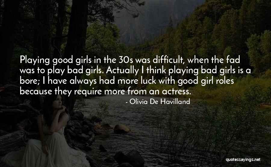 Good Luck Girl Quotes By Olivia De Havilland Good Luck Girl Quotes By Olivia De Havilland