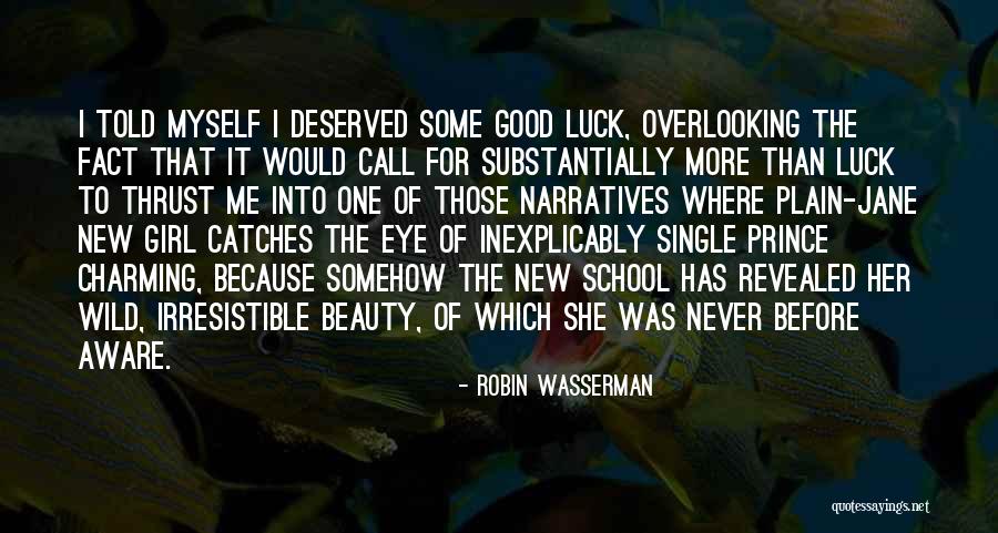 Good Luck Girl Quotes By Robin Wasserman Good Luck Girl Quotes By Robin Wasserman