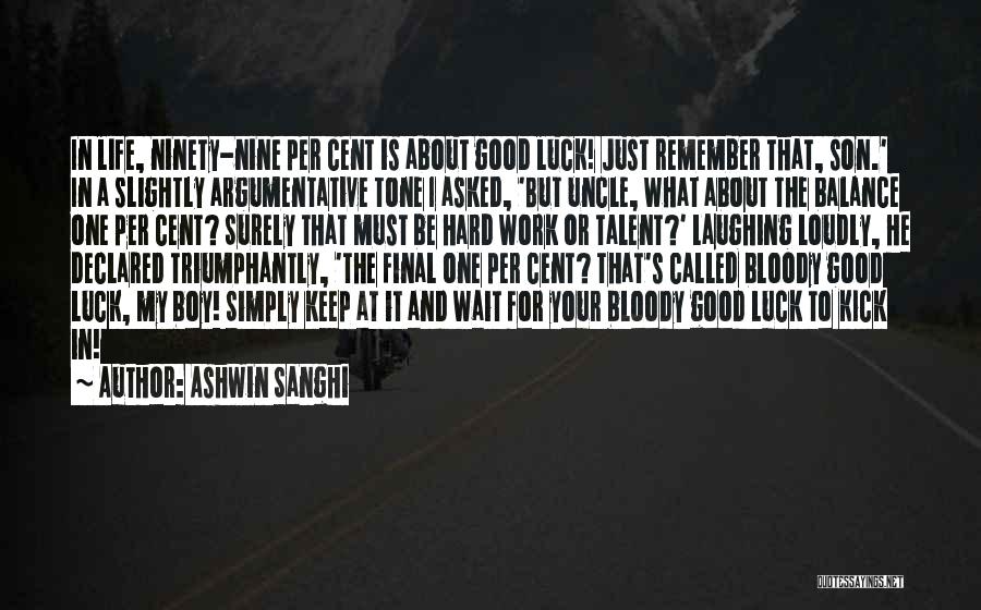 Good Luck Hard Work Quotes By Ashwin Sanghi