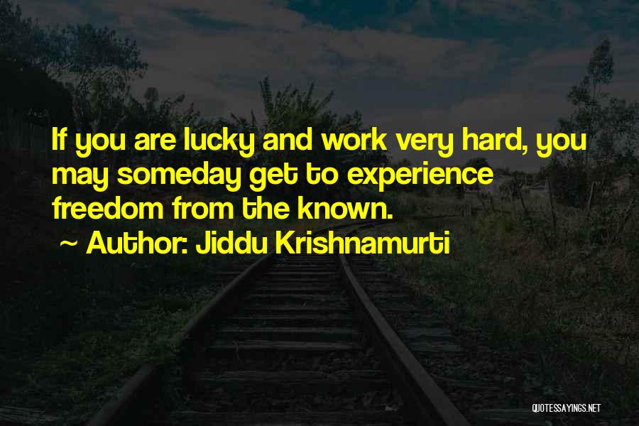 Good Luck Hard Work Quotes By Jiddu Krishnamurti