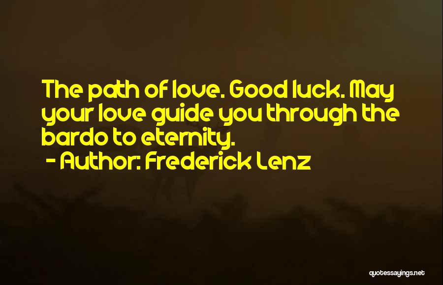 Good Luck I Love You Quotes By Frederick Lenz