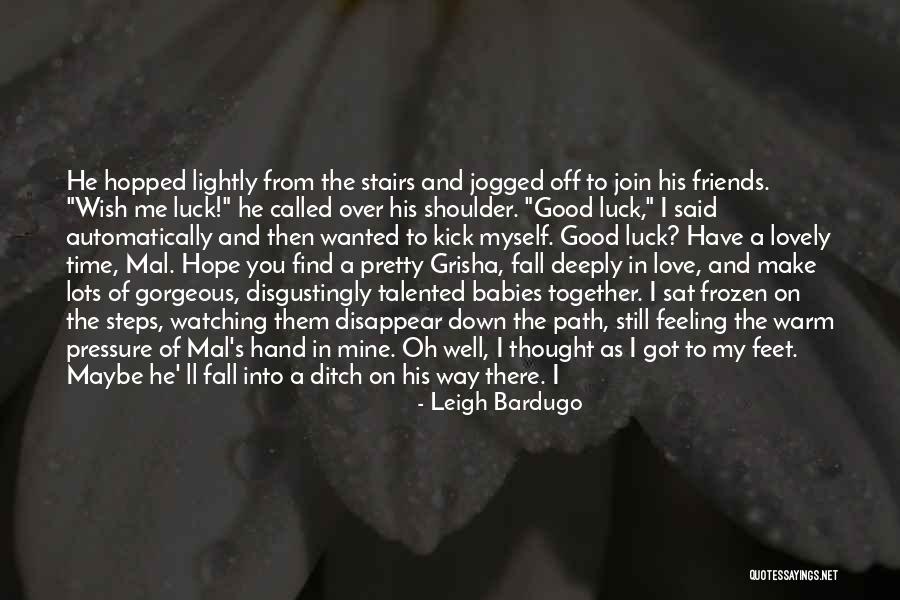 Good Luck I Love You Quotes By Leigh Bardugo Good Luck I Love You Quotes By Leigh Bardugo