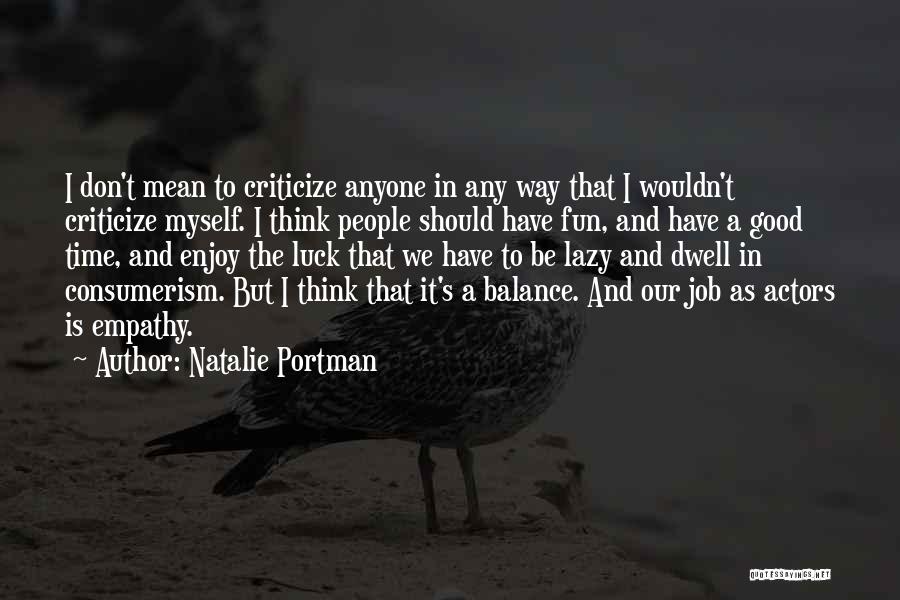 Good Luck Job Quotes By Natalie Portman