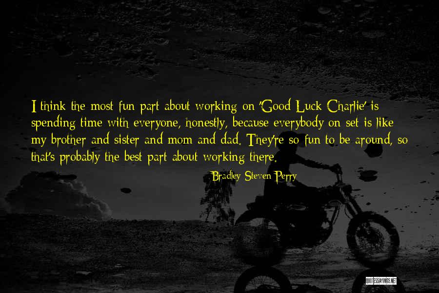 Good Luck Mom Quotes By Bradley Steven Perry Good Luck Mom Quotes By Bradley Steven Perry