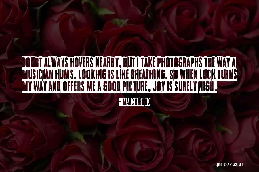 Good Luck Picture Quotes By Marc Riboud Good Luck Picture Quotes By Marc Riboud