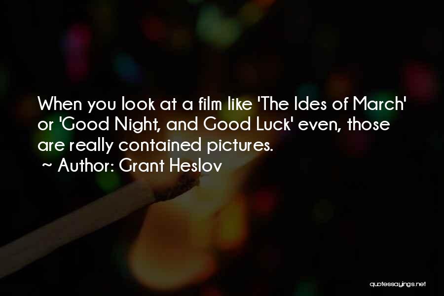 Good Luck Pictures And Quotes By Grant Heslov