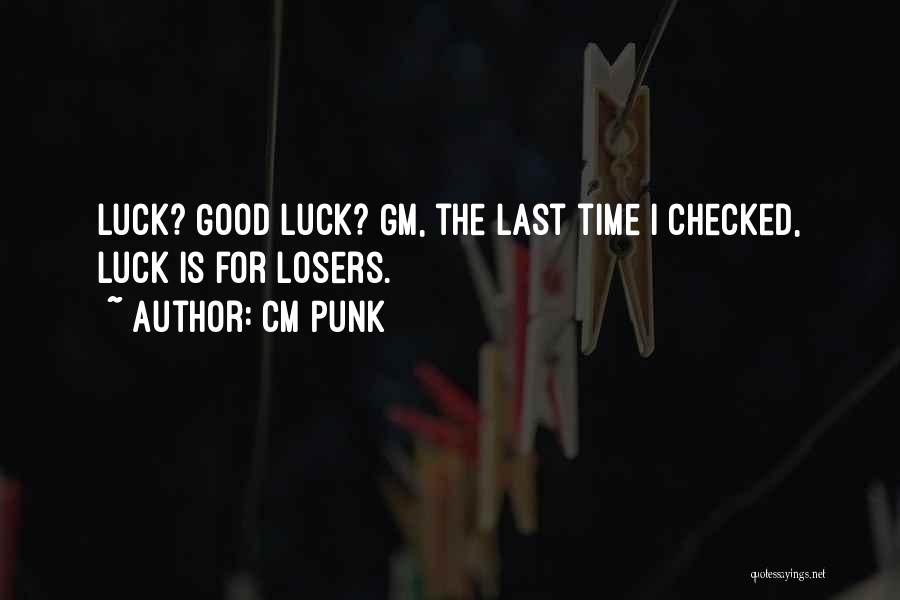 Good Luck Quotes By CM Punk