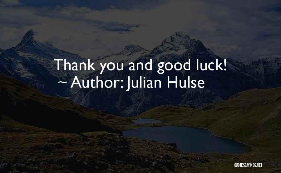 Good Luck Quotes By Julian Hulse