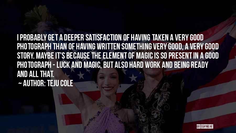 Good Luck Quotes By Teju Cole