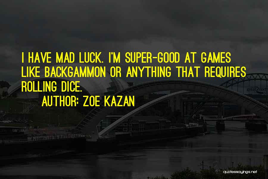 Good Luck Quotes By Zoe Kazan