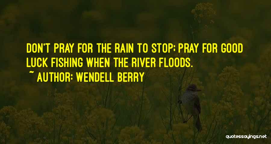 Good Luck Rain Quotes By Wendell Berry