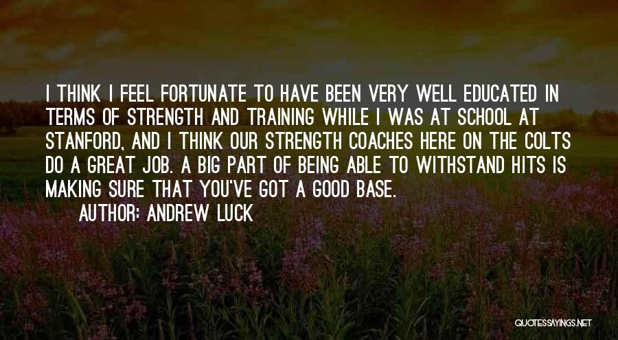 Good Luck School Quotes By Andrew Luck