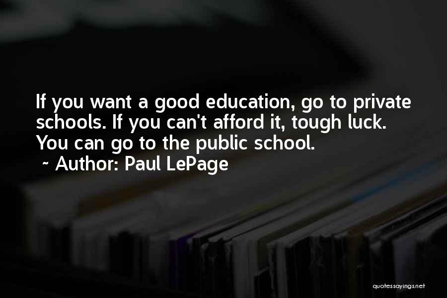 Good Luck School Quotes By Paul LePage