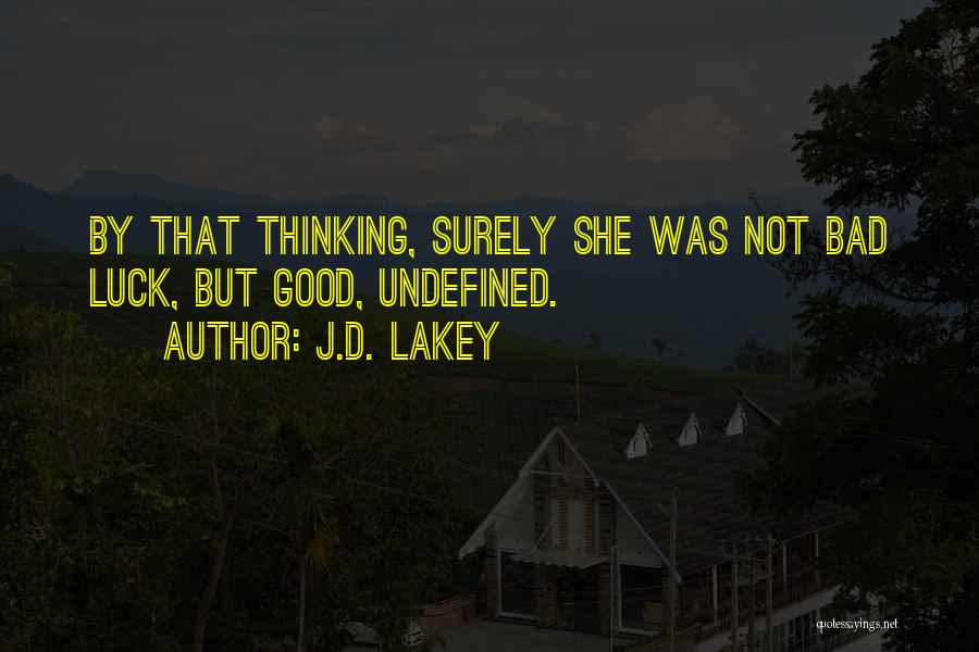 Good Luck Thinking Of You Quotes By J.D. Lakey