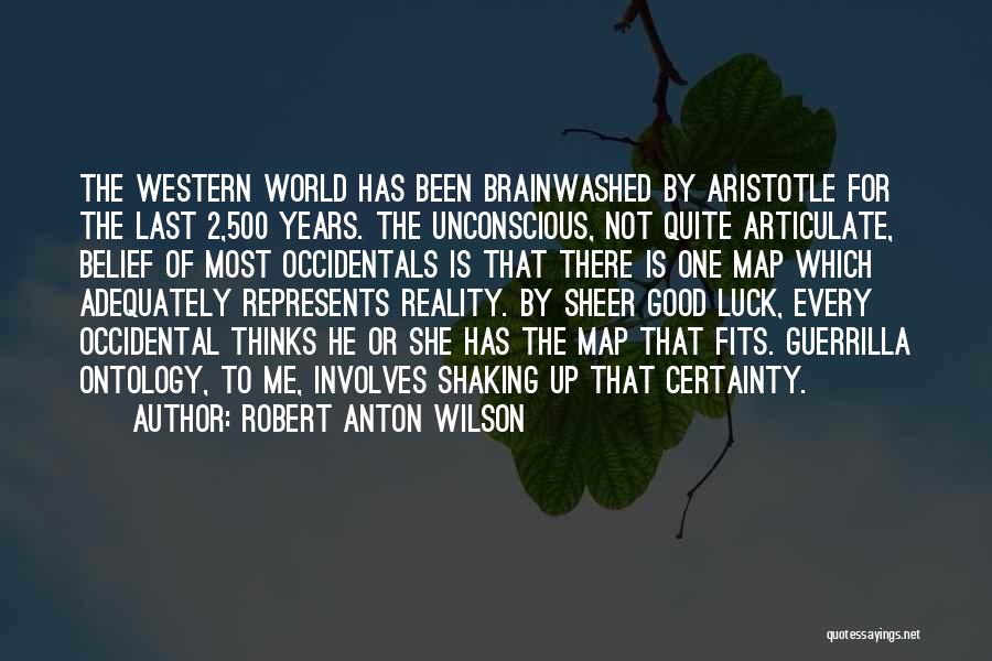 Good Luck Thinking Of You Quotes By Robert Anton Wilson