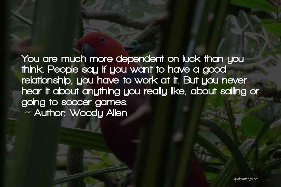 Good Luck Thinking Of You Quotes By Woody Allen