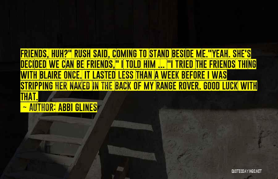 Good Luck To Friends Quotes By Abbi Glines