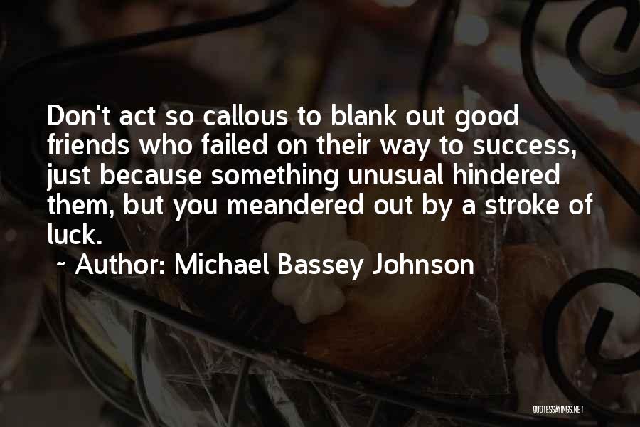 Good Luck To Friends Quotes By Michael Bassey Johnson