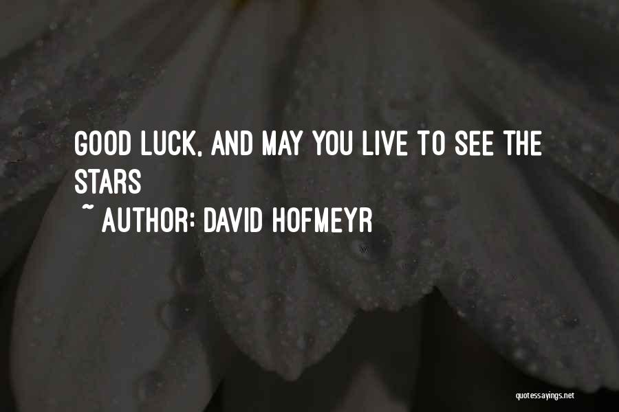 Good Luck To You Quotes By David Hofmeyr