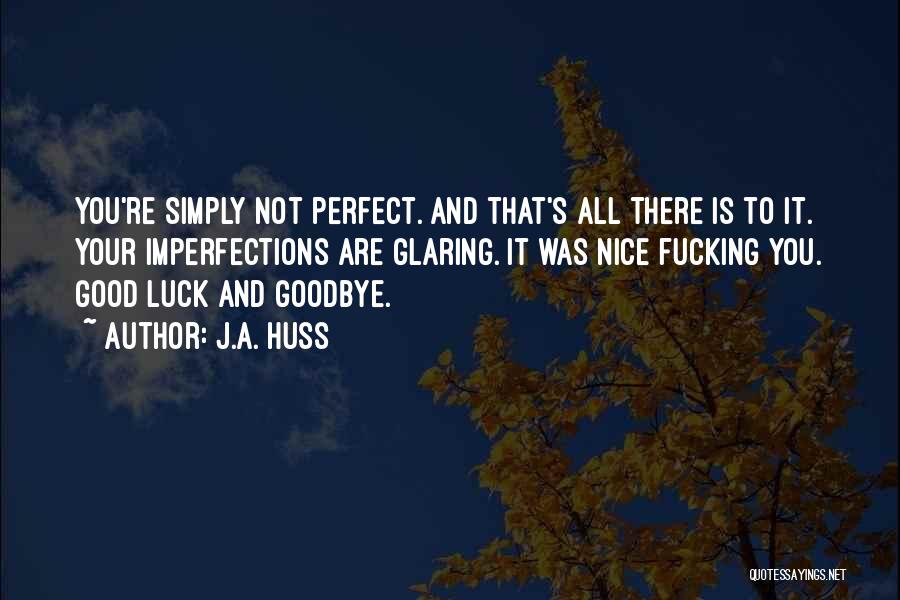Good Luck To You Quotes By J.A. Huss