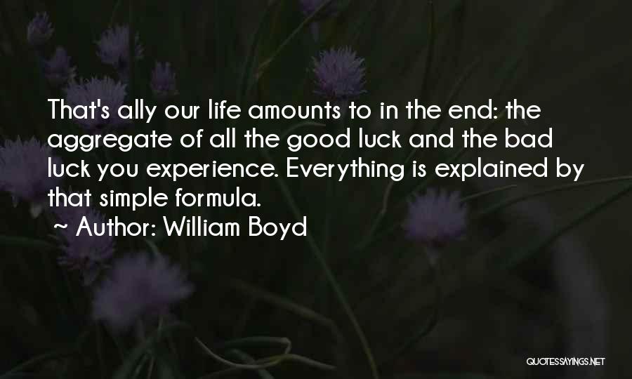 Good Luck To You Quotes By William Boyd