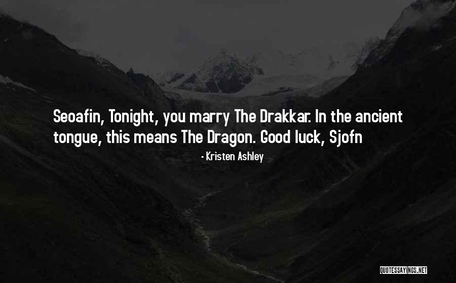 Good Luck Tonight Quotes By Kristen Ashley Good Luck Tonight Quotes By Kristen Ashley