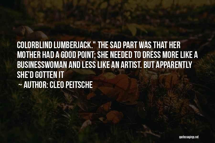 Good Lumberjack Quotes By Cleo Peitsche
