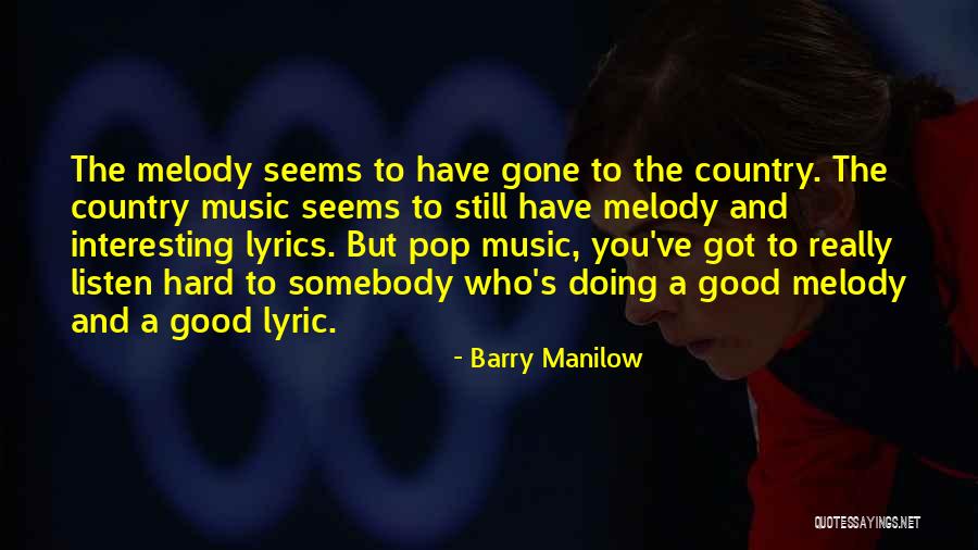 Good Lyric Quotes By Barry Manilow Good Lyric Quotes By Barry Manilow