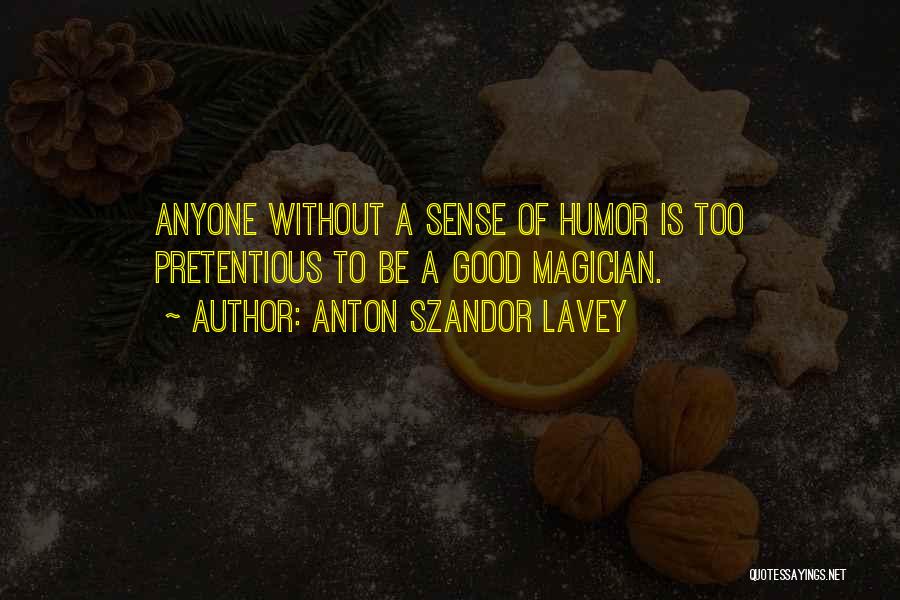 Good Magician Quotes By Anton Szandor LaVey