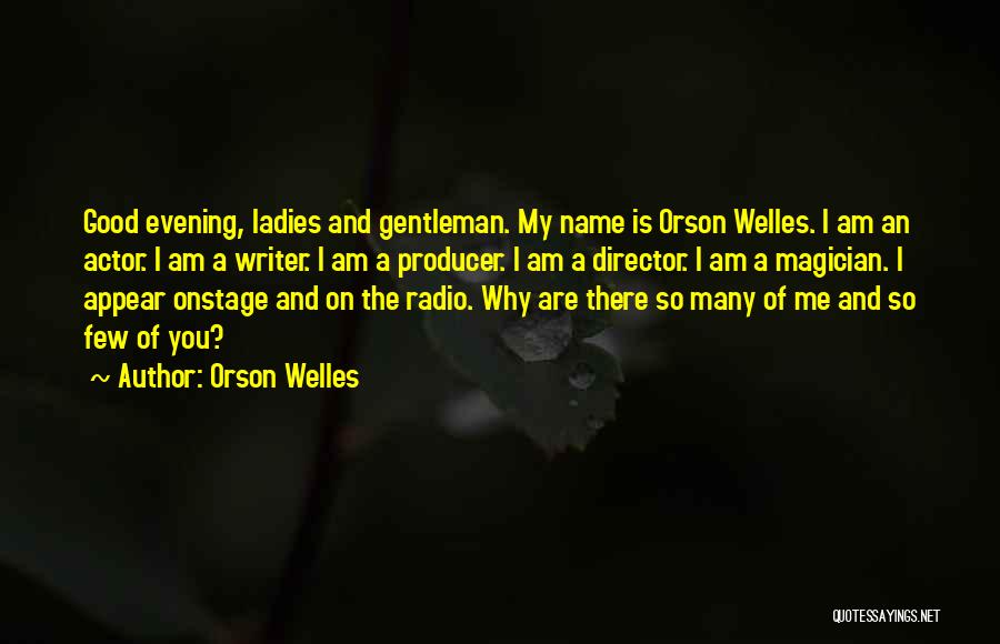 Good Magician Quotes By Orson Welles