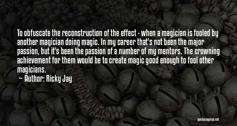 Good Magician Quotes By Ricky Jay