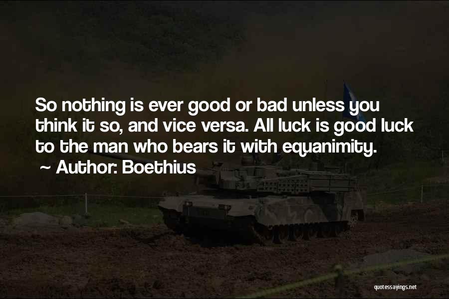 Good Man Bad Man Quotes By Boethius