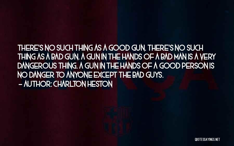 Good Man Bad Man Quotes By Charlton Heston