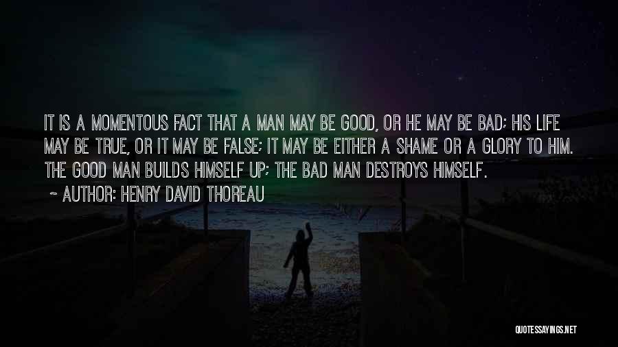 Good Man Bad Man Quotes By Henry David Thoreau