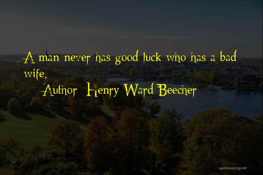 Good Man Bad Man Quotes By Henry Ward Beecher