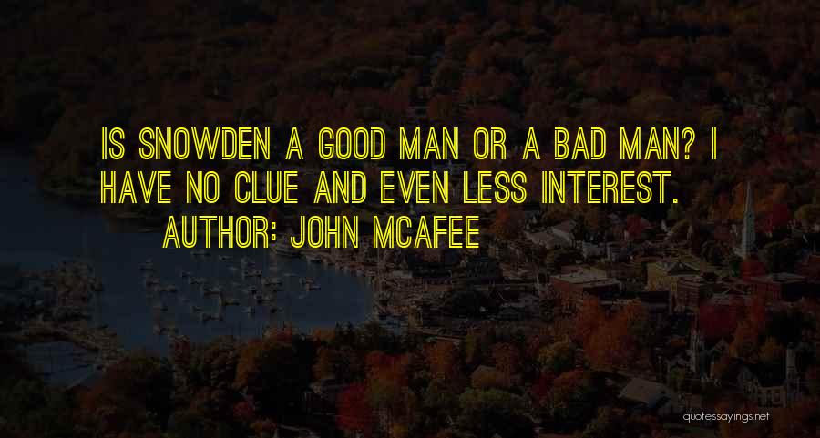 Good Man Bad Man Quotes By John McAfee