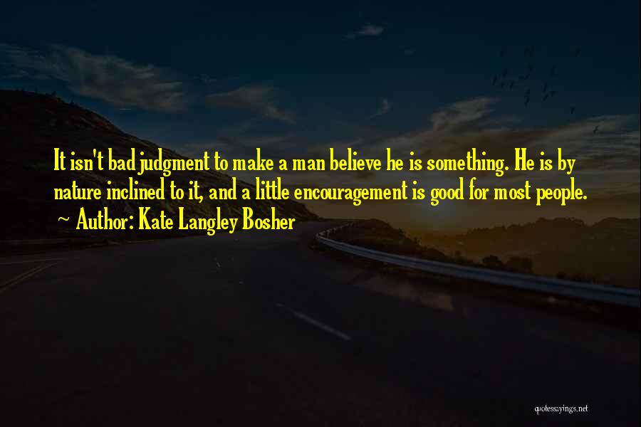 Good Man Bad Man Quotes By Kate Langley Bosher