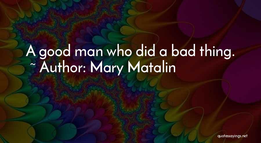 Good Man Bad Man Quotes By Mary Matalin